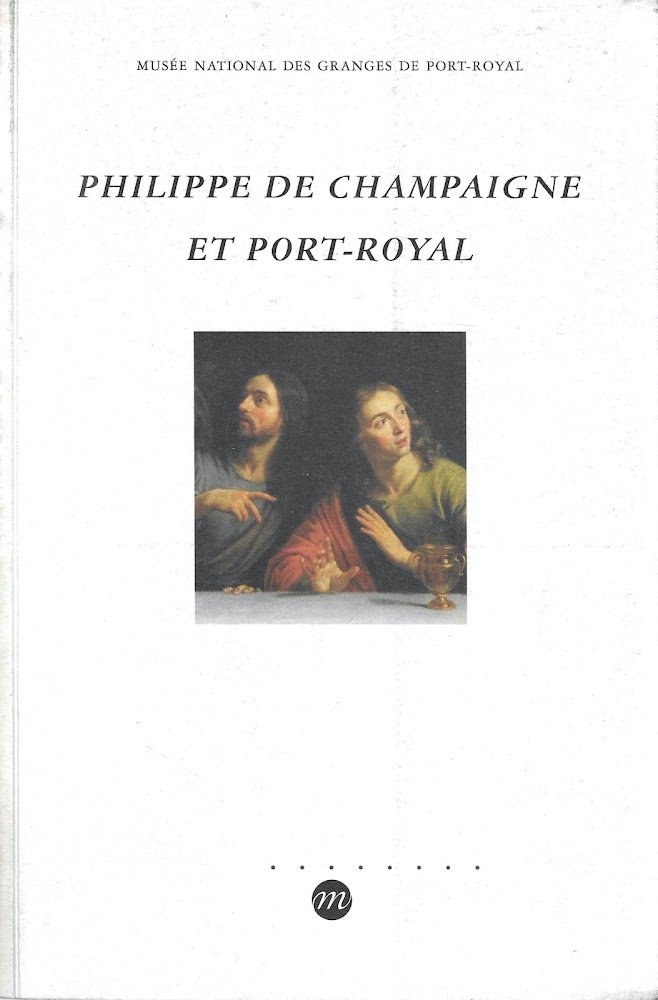 Philippe de Champaigne et Port-Royal: [exposition, Magny-les-Hameaux , Musée national …