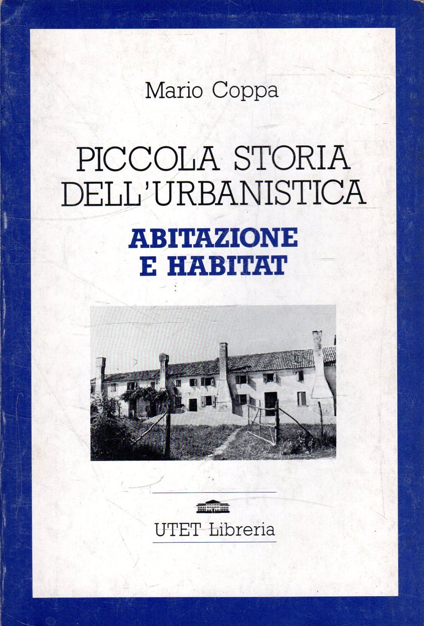 Piccola Storia dell'Urbanistica. 1: Abitazione e habitat