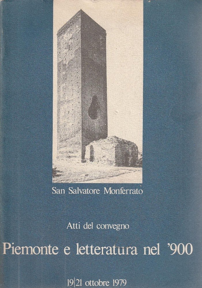 Piemonte e letteratura nel '900. Atti del convegno, San Salvatore …