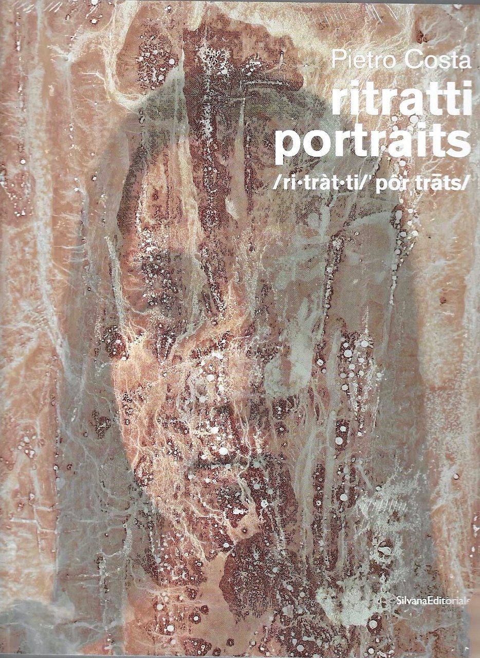 Pietro Costa. Ritratti-Portraits. Ediz. a colori: The Bloodwork Project, 1989–2022