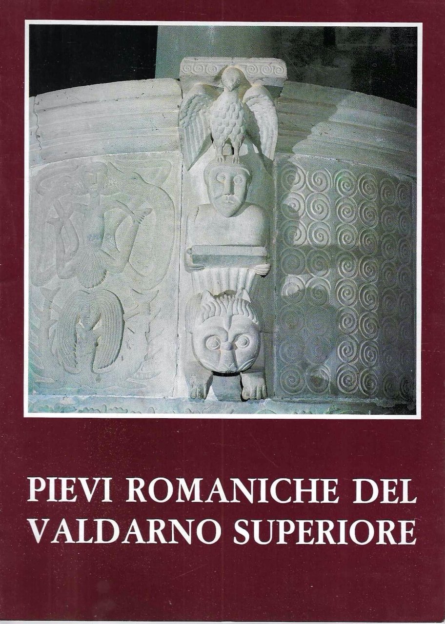 Pievi romaniche del Valdarno Superiore