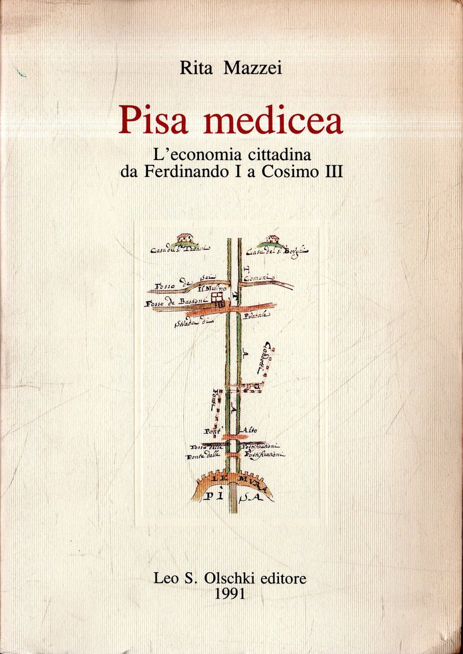 Pisa medicea : l'economia cittadina da Ferdinando 1. a Cosimo …