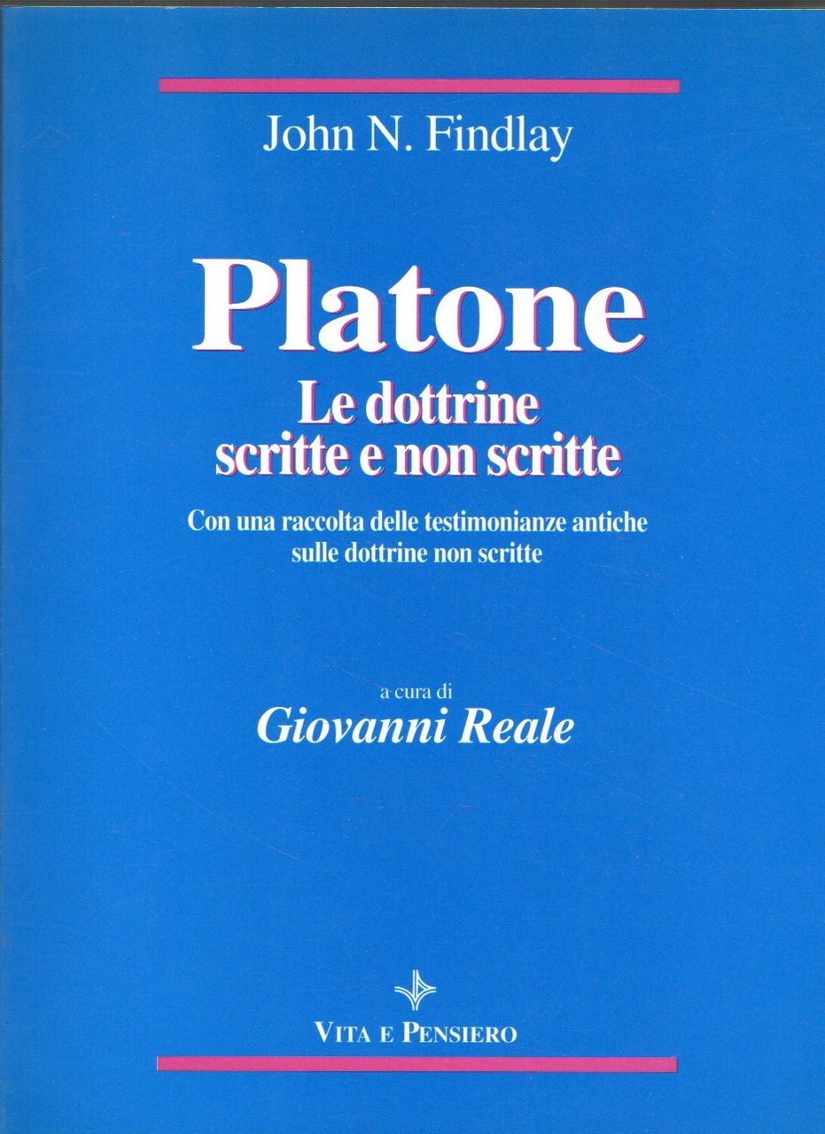 Platone: le dottrine scritte e non scritte. Con una raccolta …