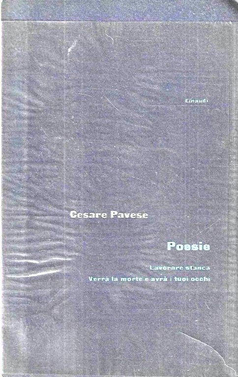 Poesie: Lavorare stanca - Verrà la morte e avrà i tuoi occhi