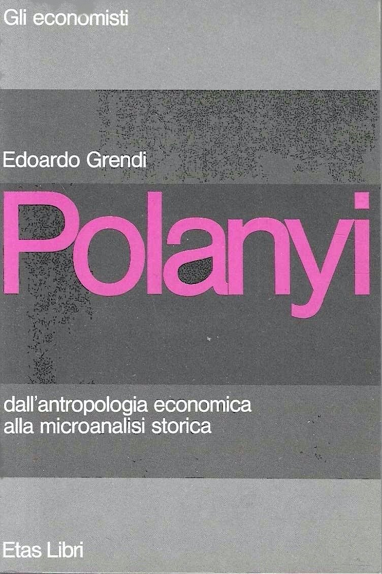 Polanyi. Dall'antropologia economica alla microanalisi storica