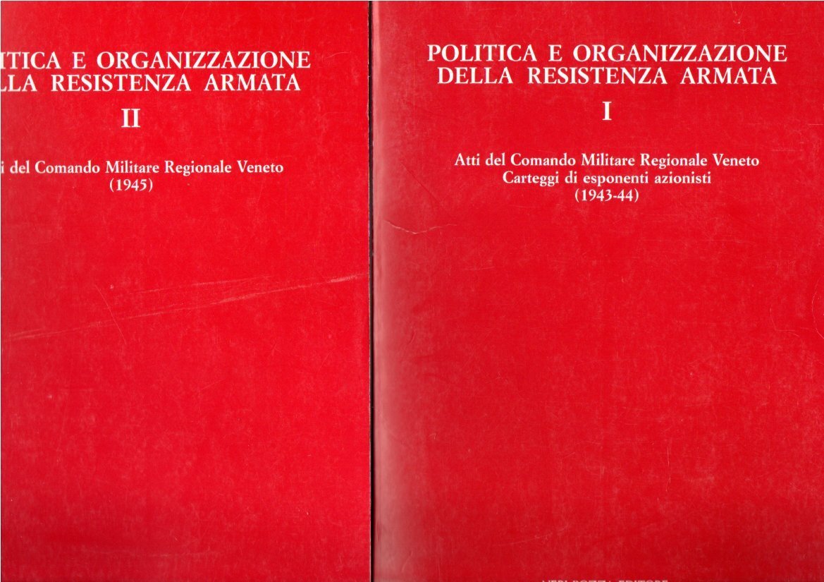 Politica e organizzazione della resistenza armata. Atti del Comando militare …