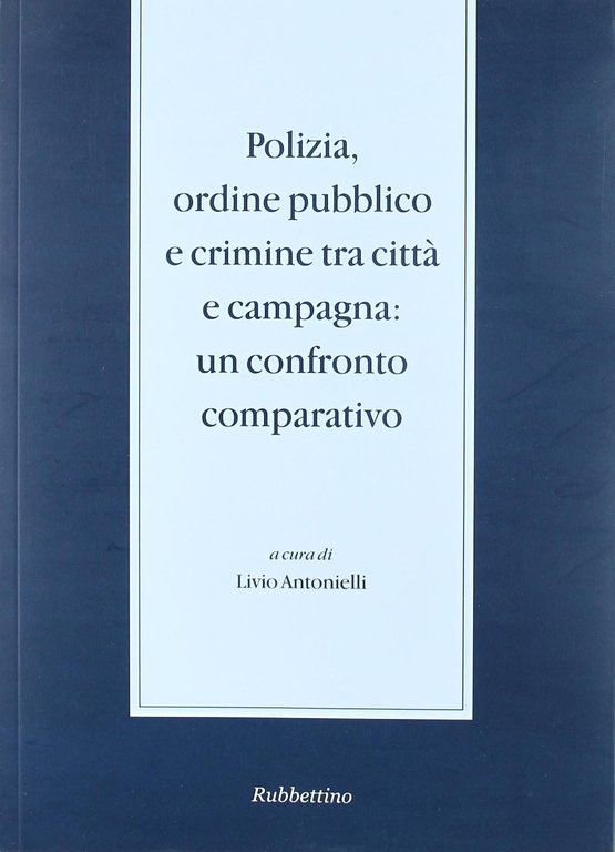 Polizia, ordine pubblico e crimine tra città e campagna. Un …