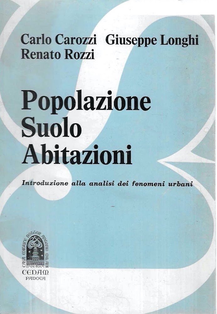 Popolazioni Suolo Abitazioni. Introduzione alla analisi dei fenomeni urbani