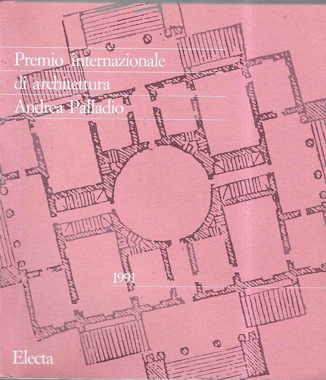 Premio internazionale di architettura Andrea Palladio 1991. Catalogo della mostra …