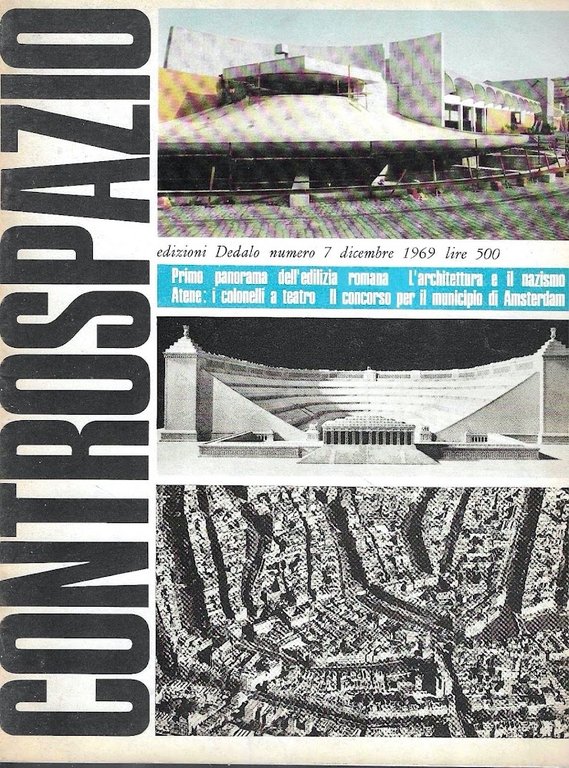 Primo panorama dell'edilizia romana - L'architettura e il nazismo - Atene: i colonnelli a teatro - Il concorso per il municipio di Amsterdam ( Controspazio. Mensile di architettura e urbanistica, Anno I -  n. 7, dicembre 1969 )