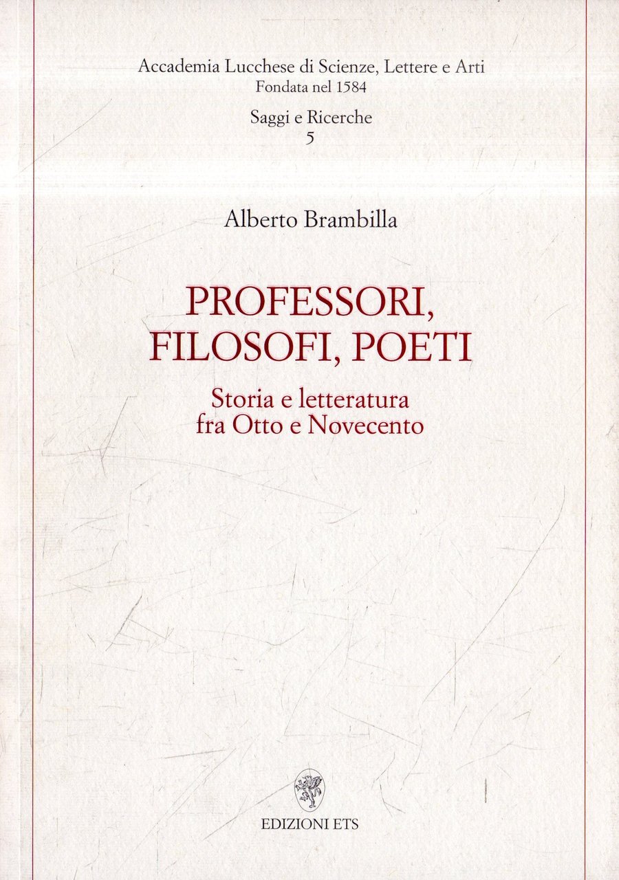 Professori, filosofi, poeti : storia e letteratura fra Otto e …