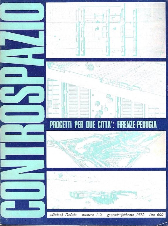 Progetti per due città: Firenze - Perugia ( Controspazio. Mensile di architettura e urbanistica, Anno IV  n.1-2, genn-febbr. 1972  )