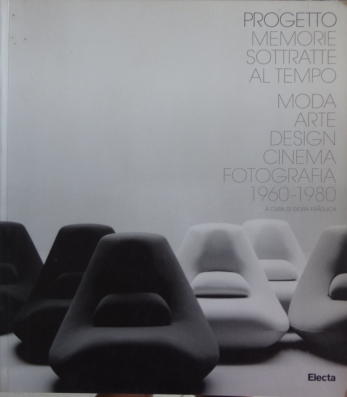 Progetto Memorie sottratte al tempo: moda arte design cinema fotografia …