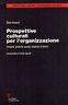 Prospettive culturali per l'organizzazione. Persone, pratiche sociali, relazioni di lavoro