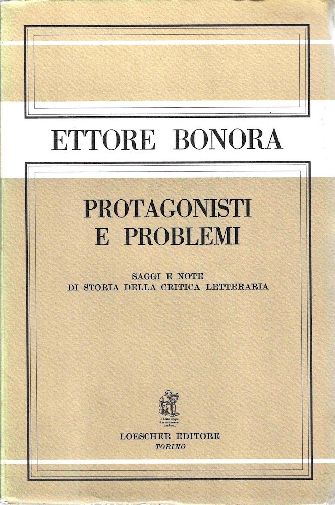 Protagonisti e problemi. Saggi e note di storia della critica …