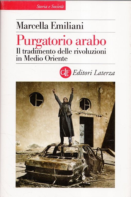 Purgatorio arabo : il tradimento delle rivoluzioni in Medio Oriente