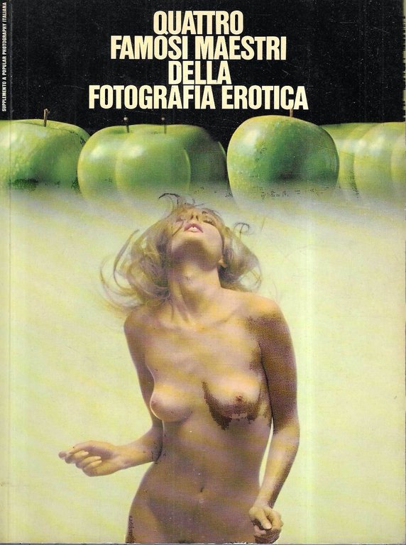 Quattro famosi maestri della fotografia erotica. Sam Haskin - David Hamilton - Francis Giacobetti - Kishin Shinoyama (Documentazione di una mostra fotografica)