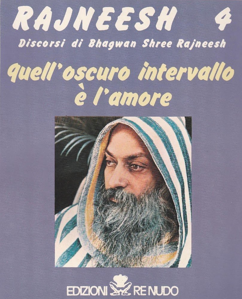 Quell'oscuro intervallo è l'amore. Rajneesh N^ 4