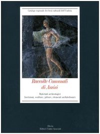 Raccolte Comunali di Assisi. Ediz. illustrata. Materiali archeologici. Iscrizioni, sculture, …