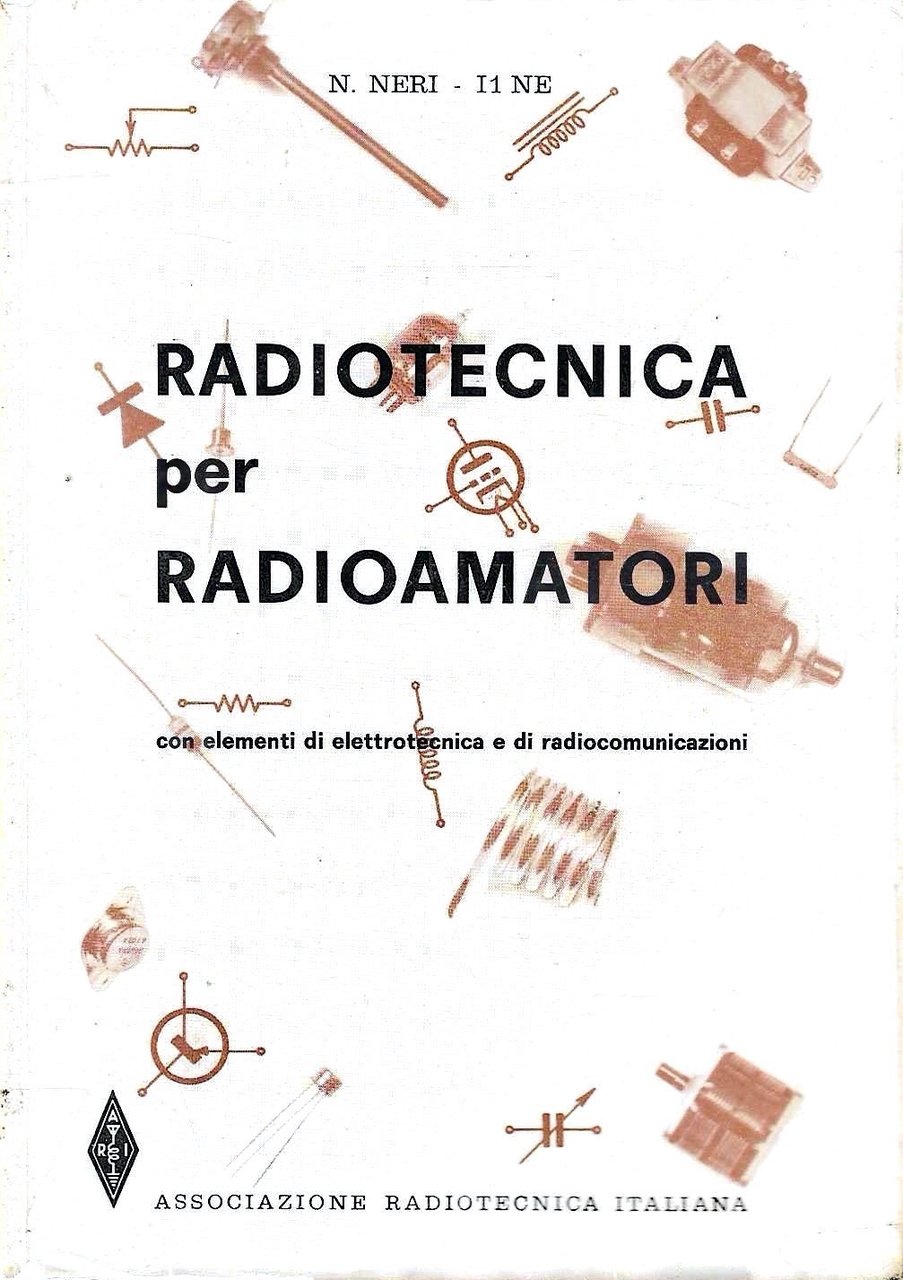 Radiotecnica per radioamatori con elementi di elettrotecnica e di radiocomunicazioni