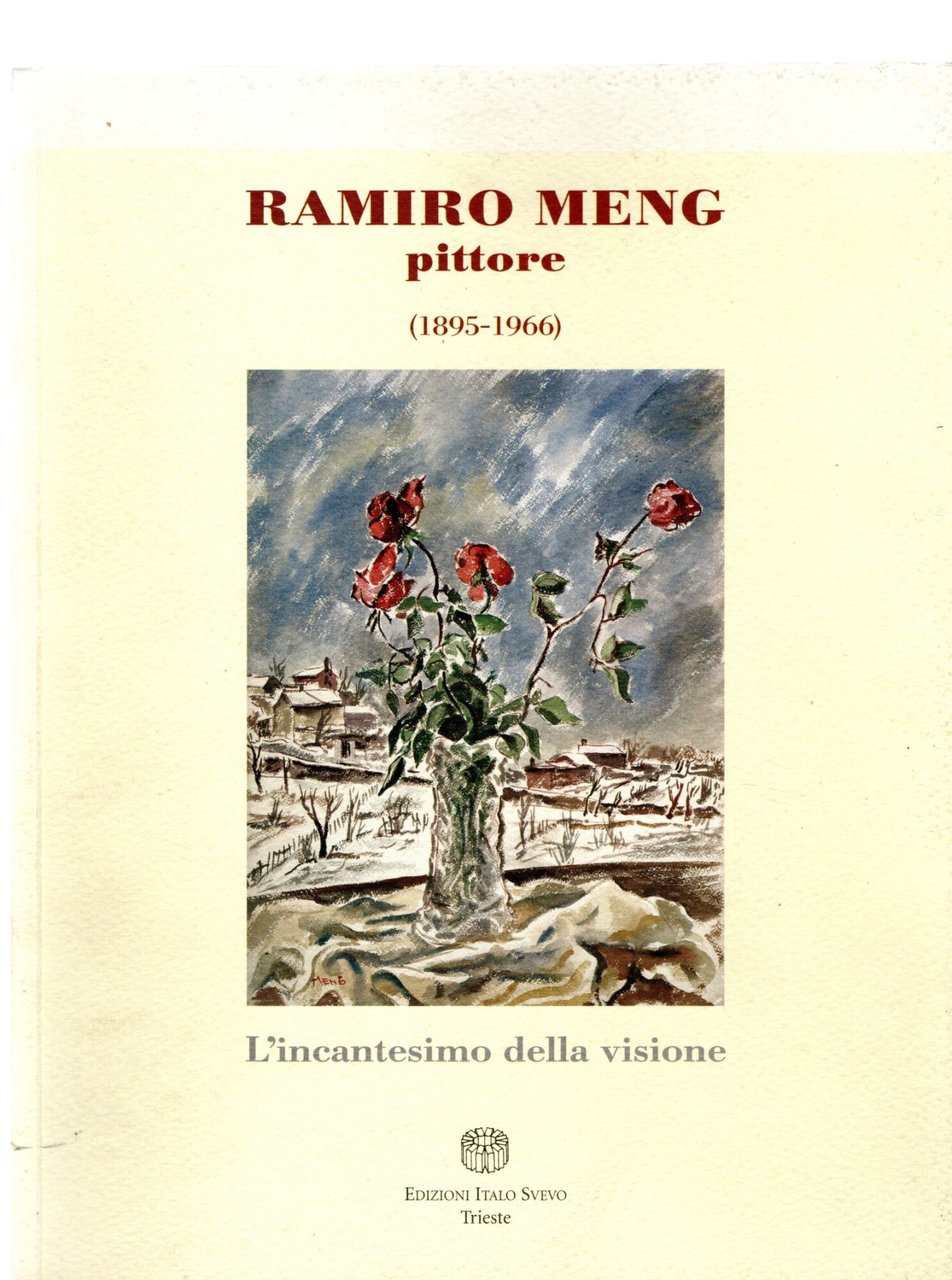 Ramiro Meng. Pittore (1895 - 1966). L'incantesimo della visione