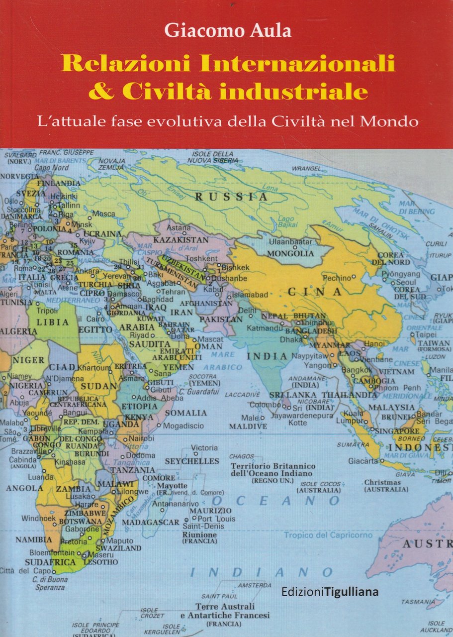 Relazioni Internazionali &amp; Civiltà industriale. L'attuale fase evolutiva della Civiltà …