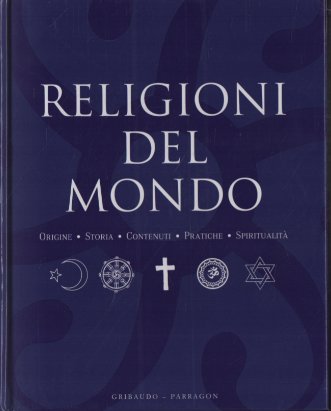 Religioni del mondo: origine, storia, contenuti, pratiche, spiritualità.
