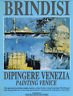 Remo Brindisi. Dipingere Venezia. Painting Venice