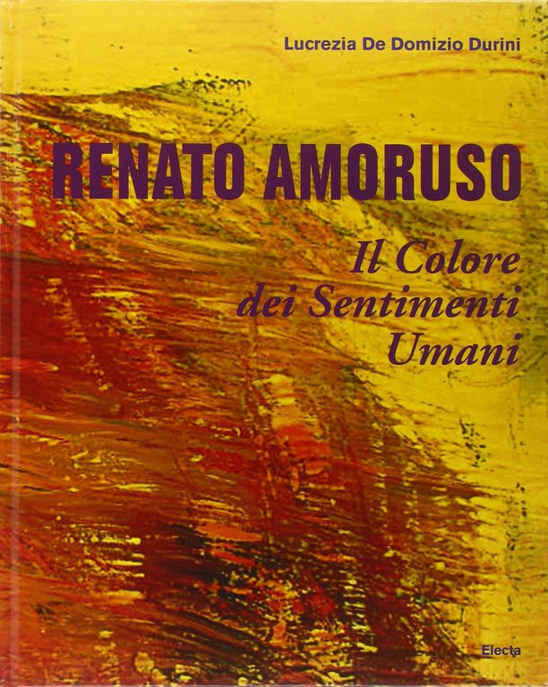 Renato Amoruso. Il colore dei sentimenti umani. Ediz. italiana, inglese, …