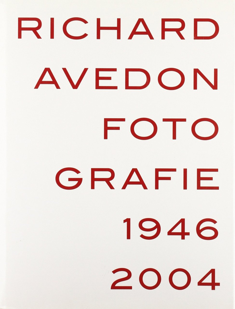 Richard Avedon. Fotografie 1946-2004. Catalogo della mostra (Louisiana-Milano-Parigi-Berlino-Amsterdam-San Francisco). Ediz. …