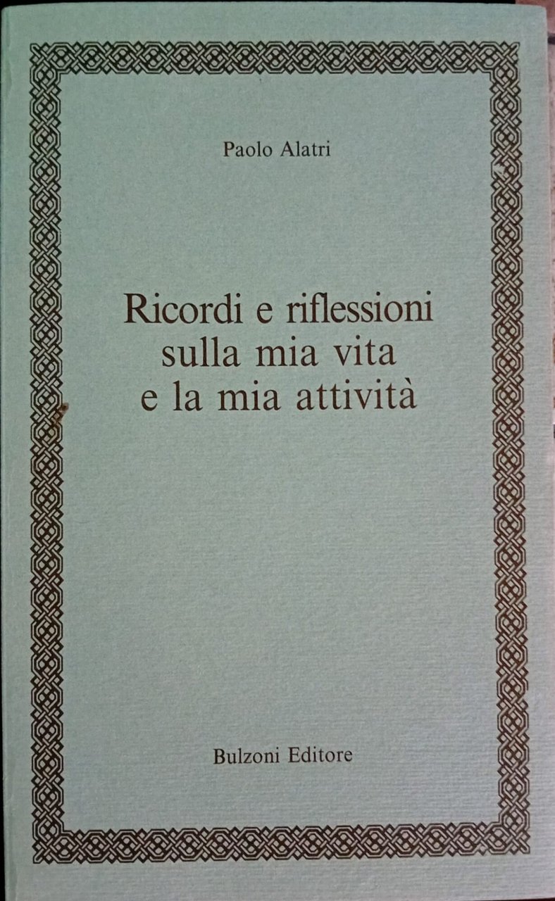 Ricordi e riflessioni sulla mia vita e la mia attività