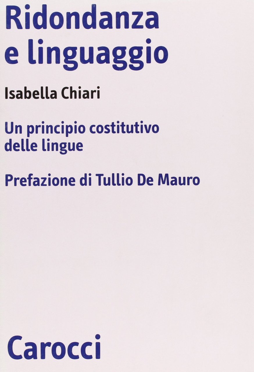 Ridondanza e linguaggio. Un principio costitutivo delle lingue