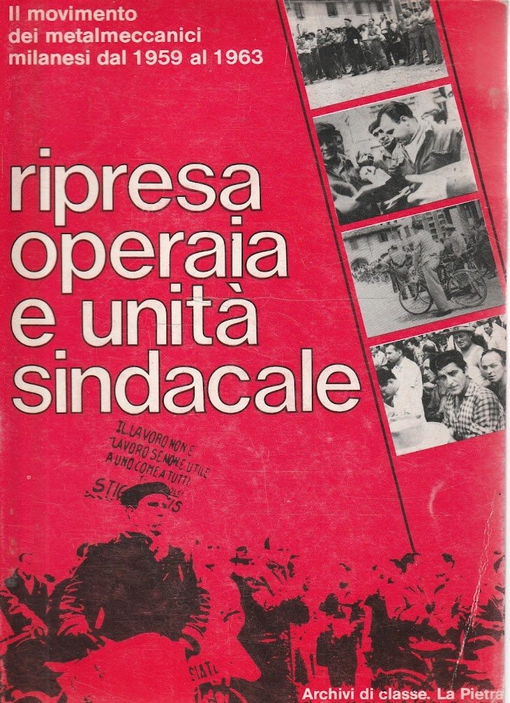 Ripresa operaia e unità sindacale. Il movimento dei metalmeccanici milanesi …