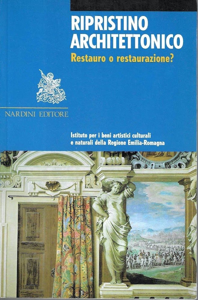 Ripristino architettonico. Restauro o restaurazione ?