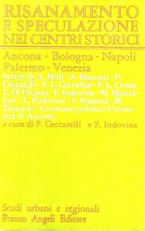 Risanamento e speculazione nei centri storici. Ancona - Bologna - Napoli - Palermo - Venezia