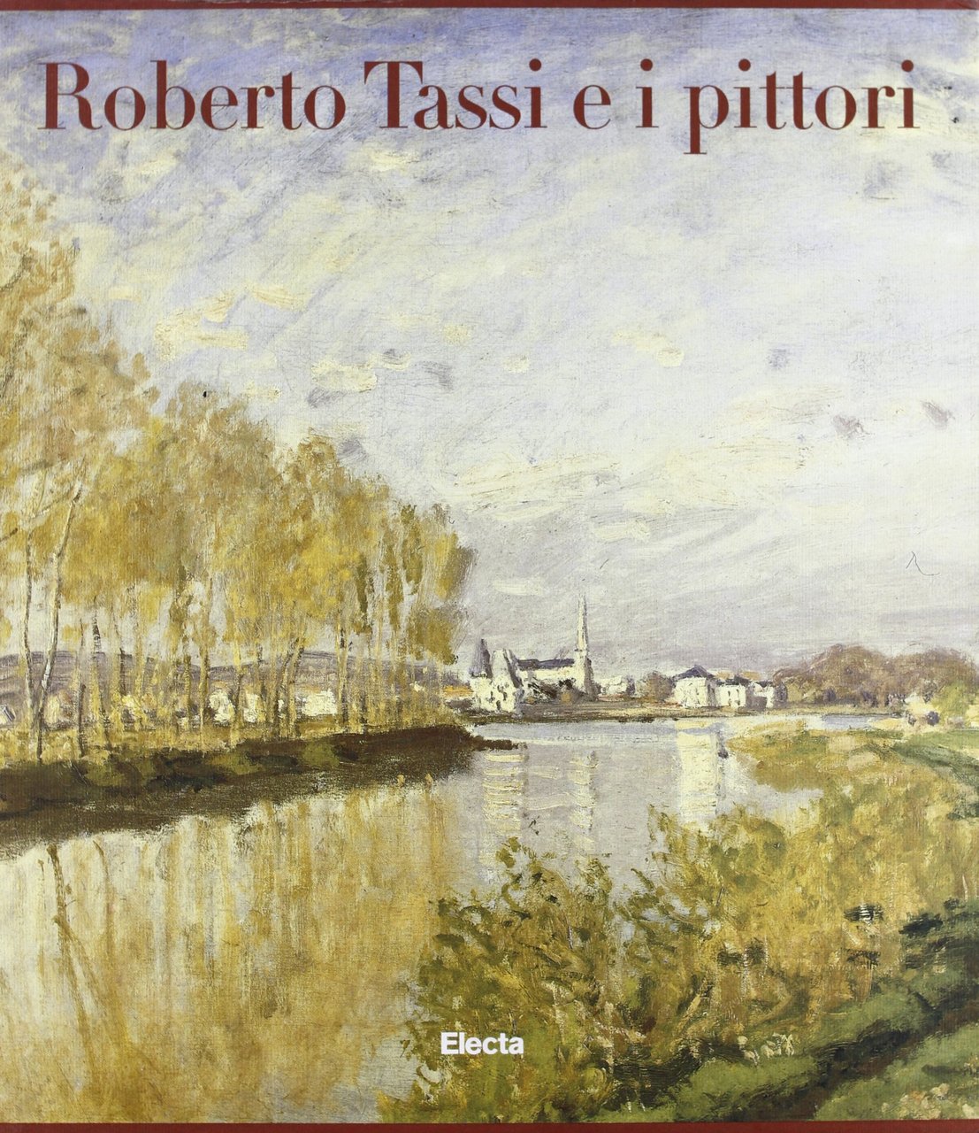 Roberto Tassi e i pittori. Ottocento e Novecento in Italia …