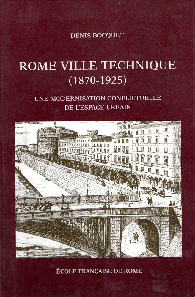 Rome ville technique (1870-1925) : une modernisation conflictuelle de l'espace …