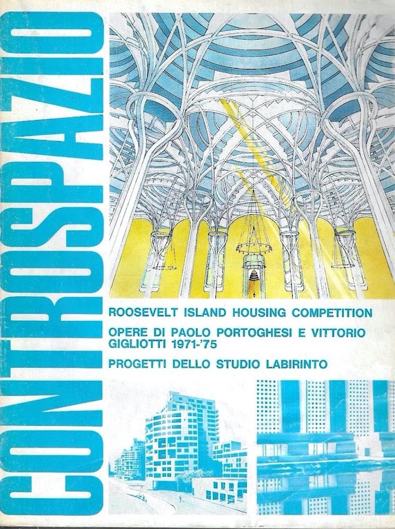 Roosevelt Island housing competition - Opere di Paolo Portoghesi e Vittorio Gigliotti 1971-'75 - Progetti dello studio labirinto ( Controspazio. Mensile di architettura e urbanistica, Anno  VII, n. 4 ,dicembre 1975 )