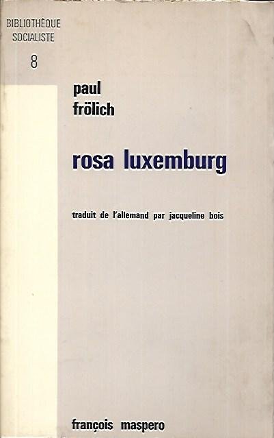 Rosa Luxemburg sa vie et son oeuvre