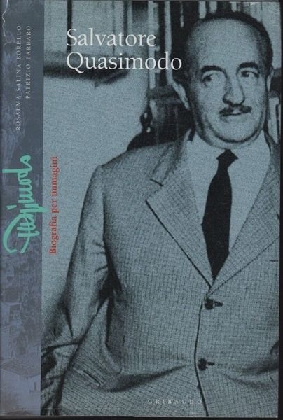 Salvatore Quasimodo. Biografia per immagini.