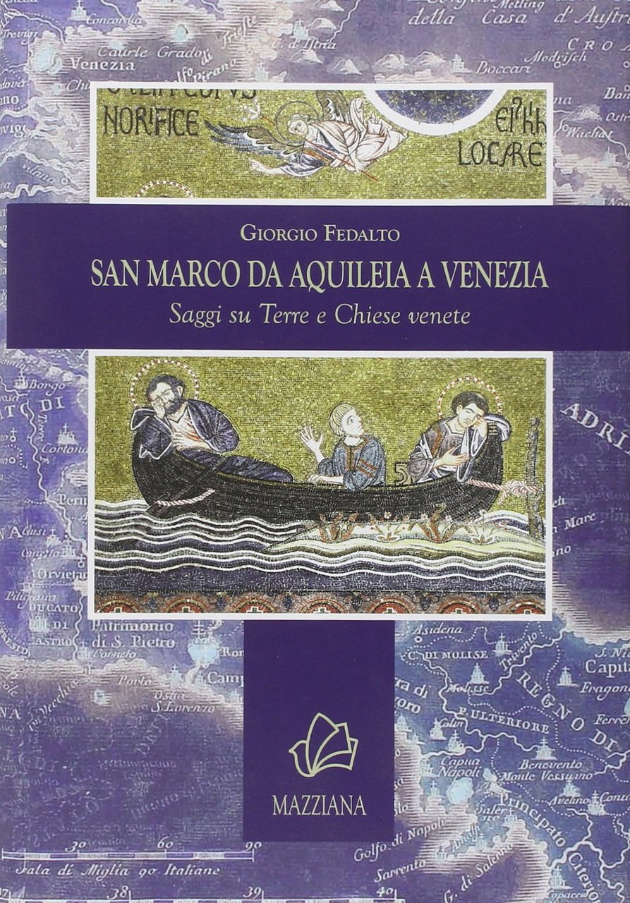 San Marco da Aquileia a Venezia. Saggi su terre e …