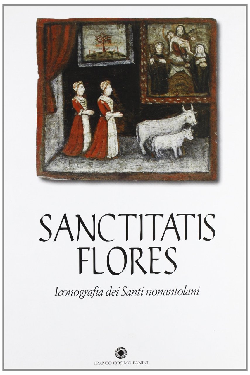 Sanctitatis flores. Iconografia dei santi nonantolani.
