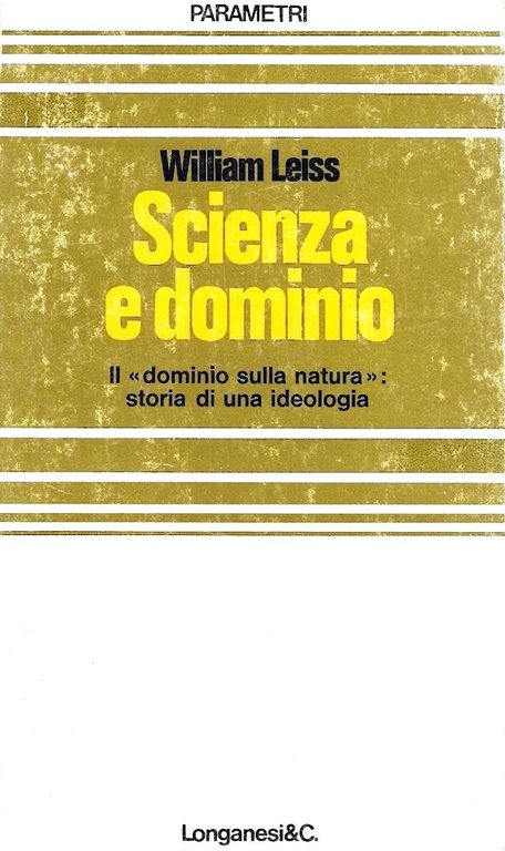 Scienza e dominio. Il "dominio sulla natura": storia di una ideologia