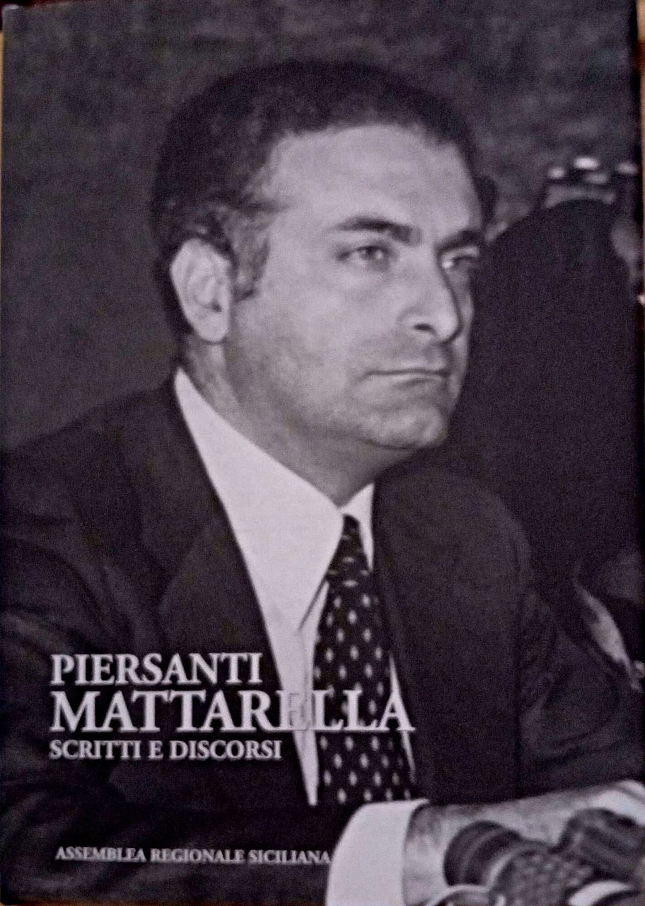 Scritti e discorsi di piersanti Mattarella. Vol 1