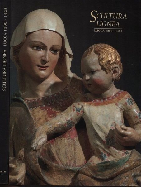 Scultura lignea. Lucca 1200-1425. 2 volumi. | Immagine principale