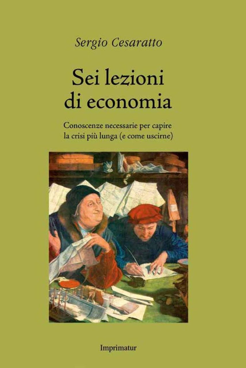 Sei lezioni di economia. Conoscenze necessarie per capire la crisi …