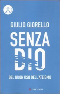 Senza Dio : del buon uso dell'ateismo