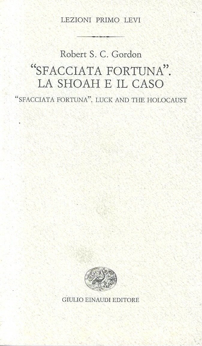 «Sfacciata fortuna». La Shoah e il caso-«Sfacciata fortuna». Luck and …