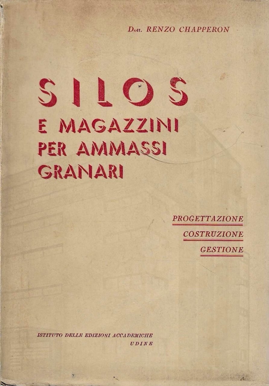 Silos e magazzini per ammassi granari. Progettazione, costruzione, gestione