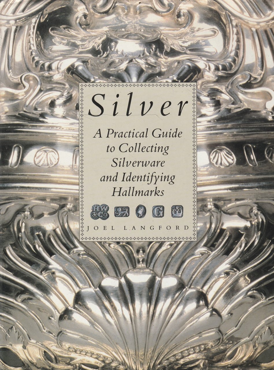 Silver. A practical guide to collecting silverware and identifying hallmarks